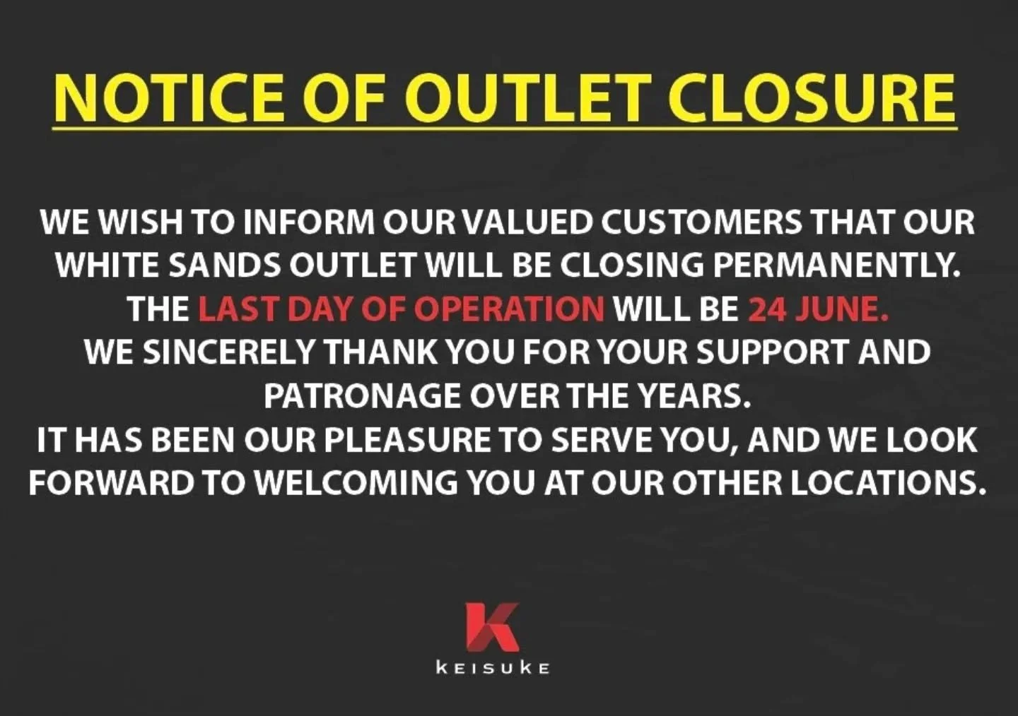 It's never easy to say goodbye. Our White Sands outlet will be closing, with our last day of operation on 24 June.

Thank you for your unwavering support - we're truly grateful. We hope to continue serving you at our other locations.
