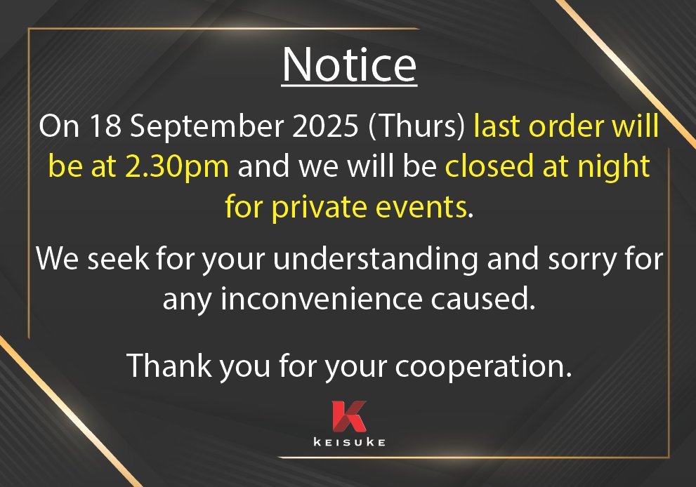 Dear Valued Customers,

Please be informed that our Ramen Dining Keisuke Tokyo outlet at Capitol Singapore (#B1-35) will be closed in the evening on Thursday, 18 September 2025 for a private event.
The last order for the day will be at 2:30 PM.
Regul