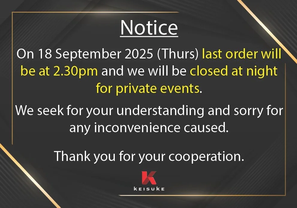 Dear Valued Customers,

Please be informed that our Ramen Dining Keisuke Tokyo outlet at Capitol Singapore (#B1-35) will be closed in the evening on Thursday, 18 September 2025 for a private event.
The last order for the day will be at 2:30 PM.
Regul