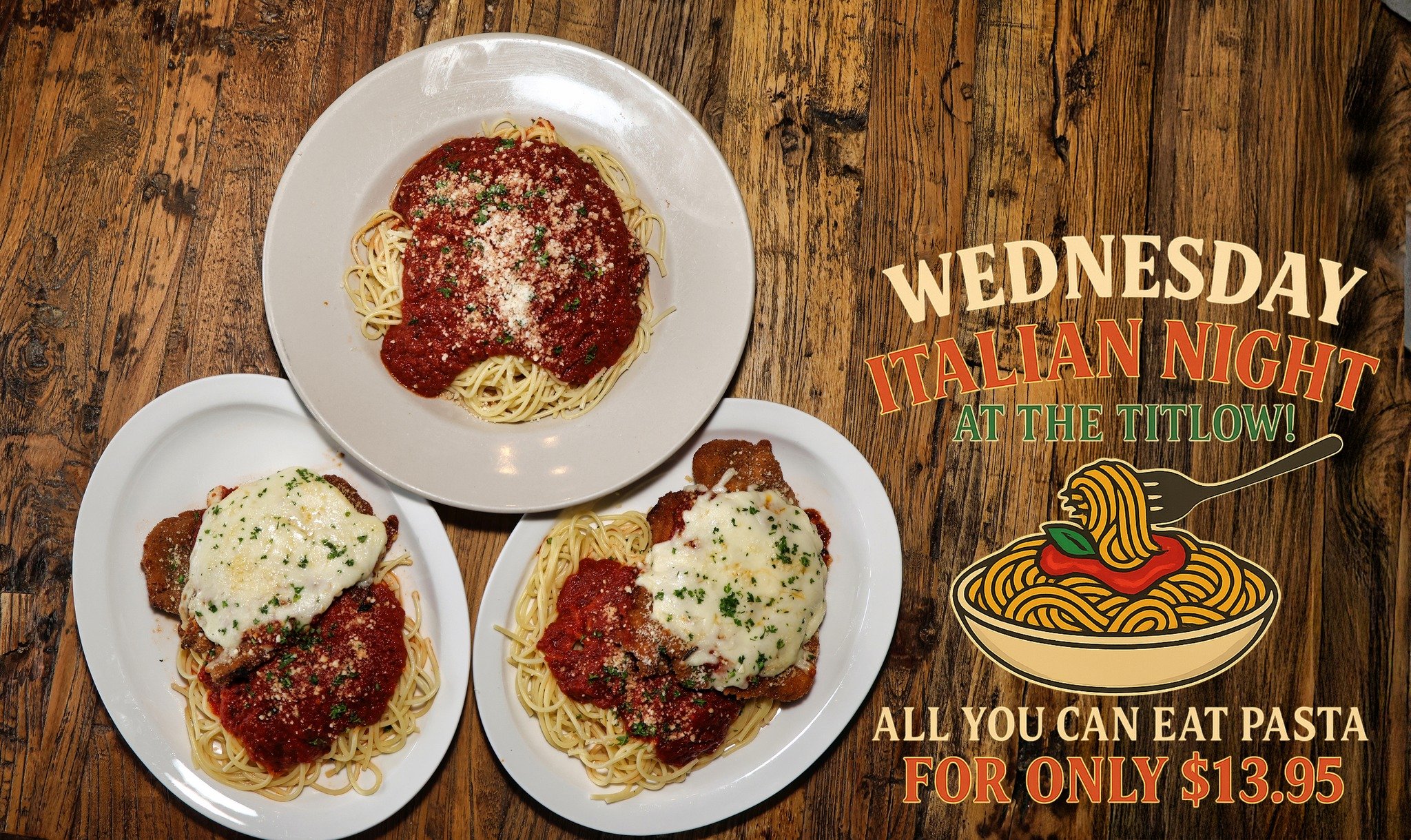 Wednesday is Italian Night at The Titlow! Chicken or Veal with pasta and salad for $16.95 Also we have all you can eat spaghetti with marinara sauce and salad from 4-9pm for only $13.95