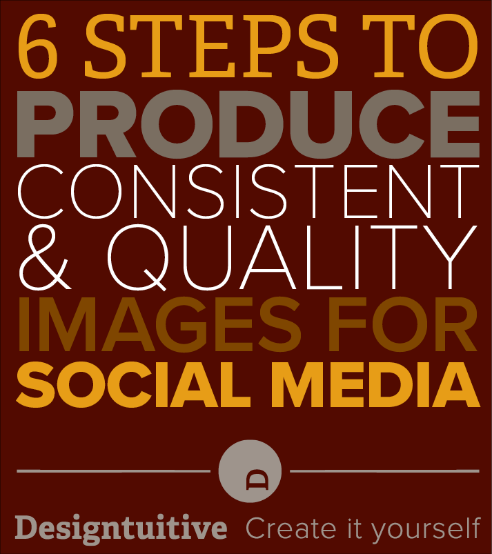 6-steps-to-produce-consistent-quality-social-media-images.png