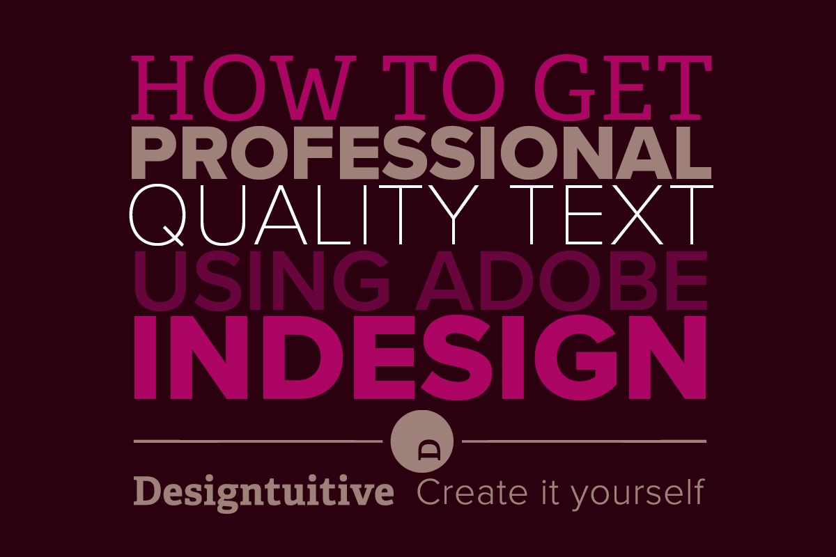 how-to-get-professional-quality-text-using-adobe-indesign.png