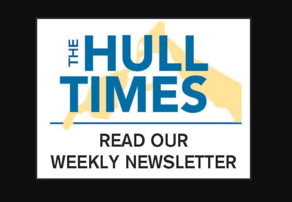 Stay on top of local news, with links to read even more from one of the last independent, professional news sources left on the South Shore! Click this link to sign up for The Hull Times' free newsletter to get the headlines in your inbox on Fridays.