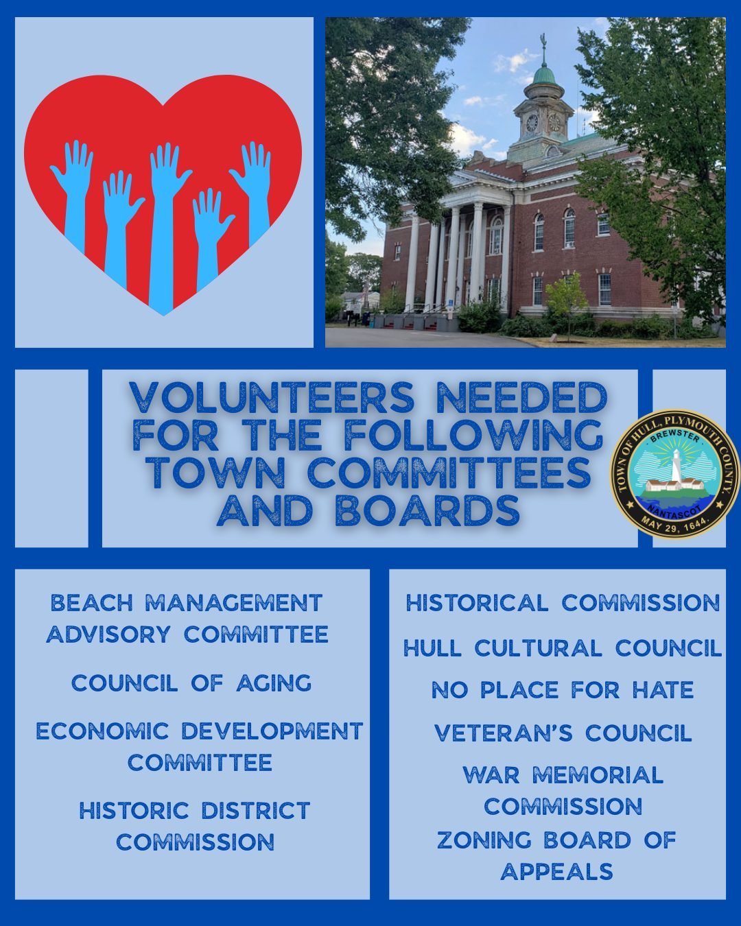 The Hull Select Board seeks community members interested in volunteering to fill openings on:
Beach Management Advisory Committee
Council of Aging
Economic Development Committee
Historic District Commission
Historical Commission 
Hull Cultural Counci