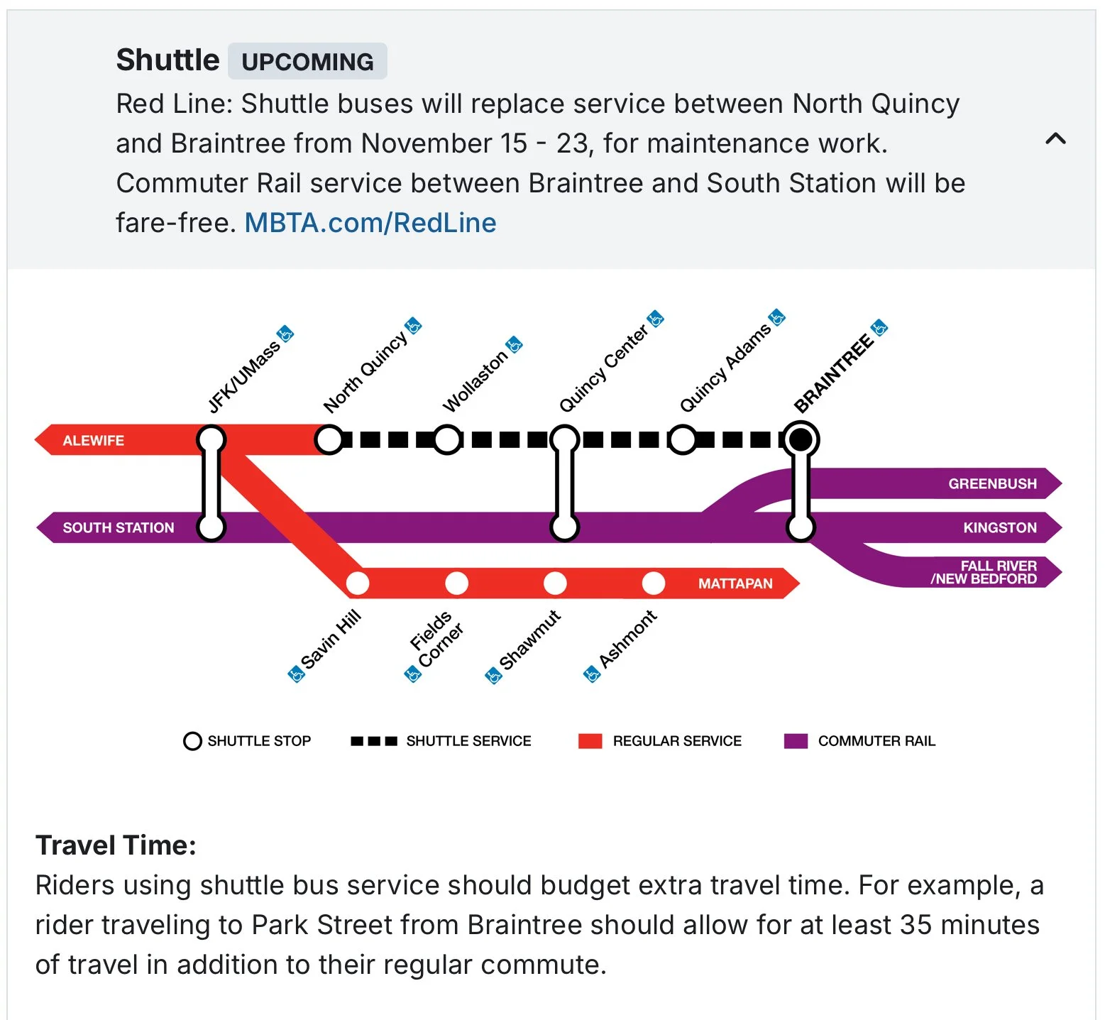 If you take the Red Line, be aware that service will be shut down for maintenance between Braintree and North Quincy from November 15-23. Shuttles will be available; riders also can take the commuter rail lines for fare-free service between Braintree