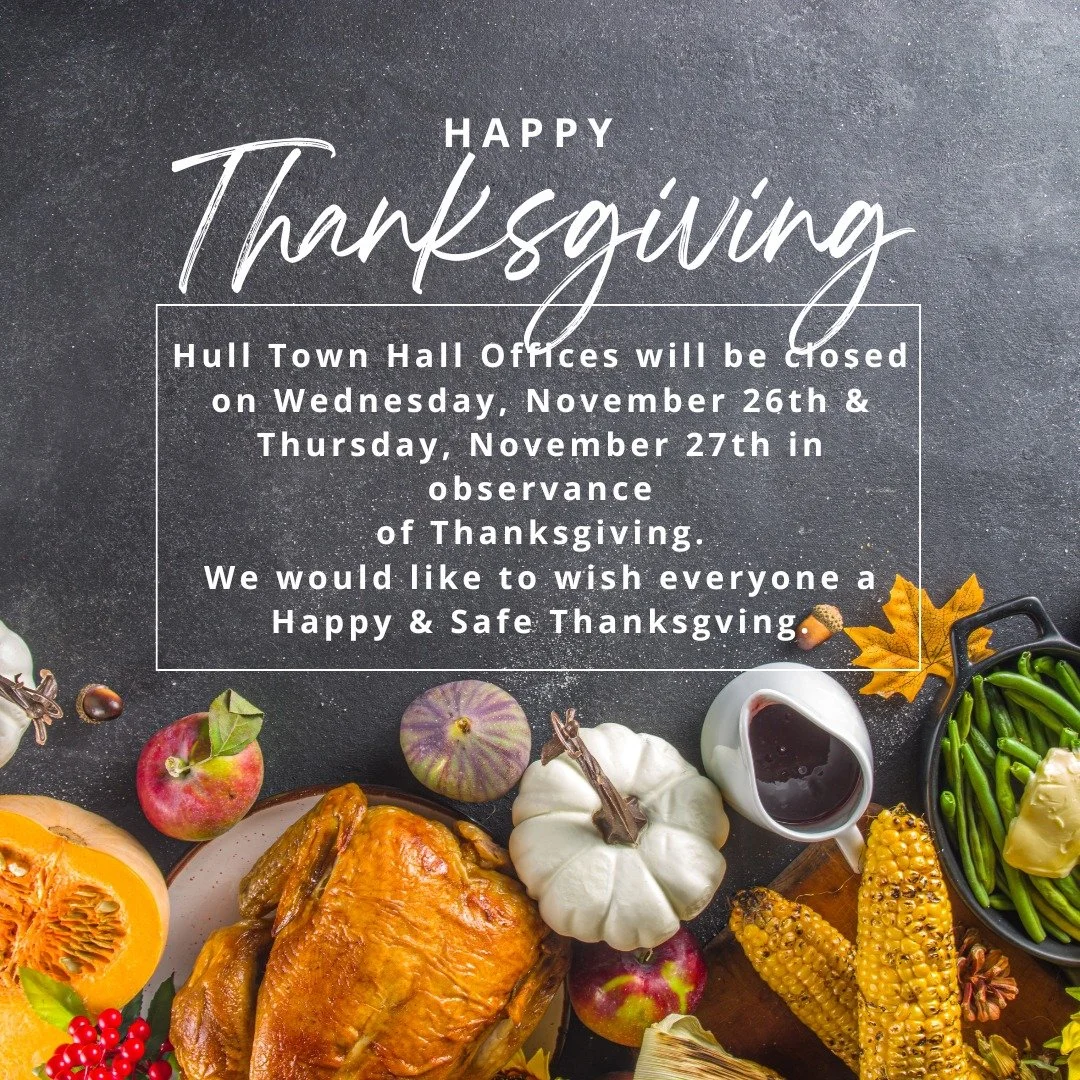 If you have in-person business at town hall, be sure to get there before 5 p.m. on Tuesday, as municipal offices will be closed on Wednesday, November 26 and Thursday, November 27 in observance of Thanksgiving. Town hall reopens Monday, December 1 at