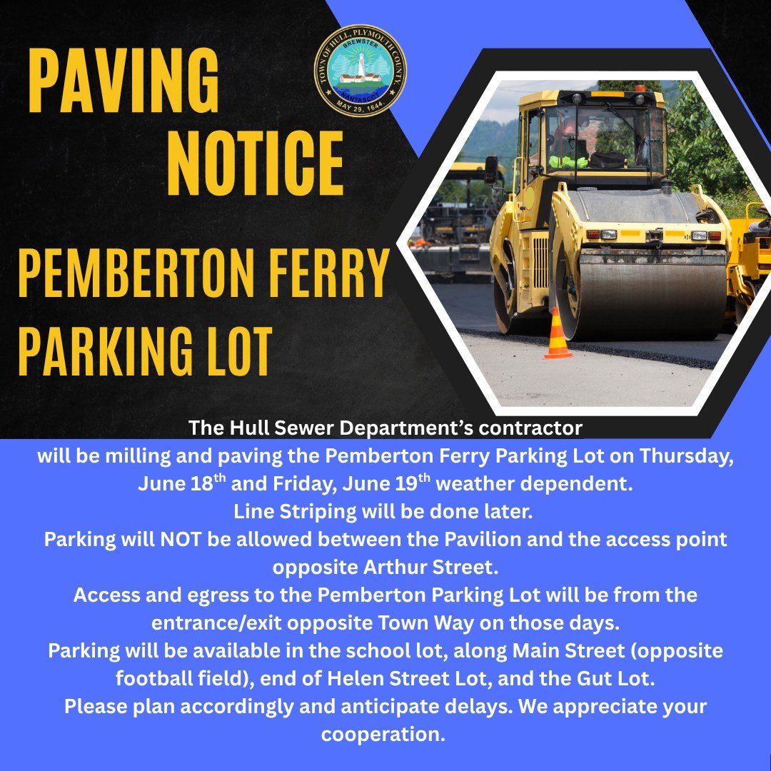 If you are a Pemberton commuter (or just like to drive down to the Gut), mark your calendars for paving activity on June 18 and 19, depending on the weather.

 #nantasket #hullma #MALocalNews #hullmanews #hulltimes #southshorenews