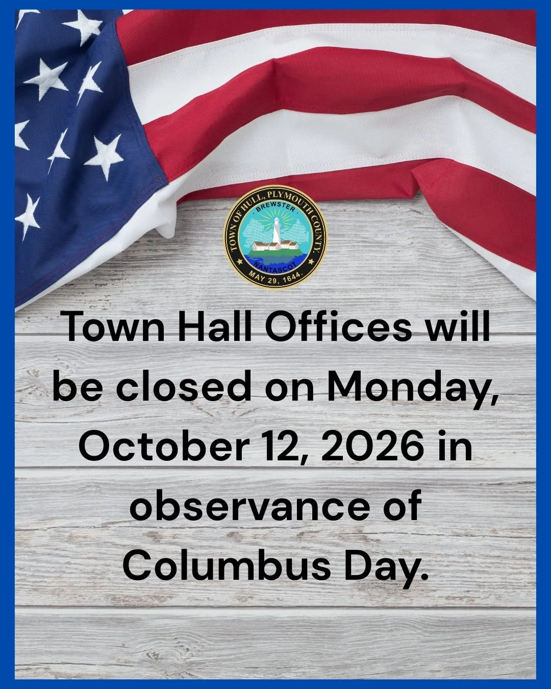 If you have in-person business to conduct at town hall, be sure to visit before 5 p.m. on Thursday October 8, as town offices are closed on Fridays and will be closed on Monday, October 12 for Columbus Day. Offices reopen at 7:45 p.m. on Tuesday.

 #