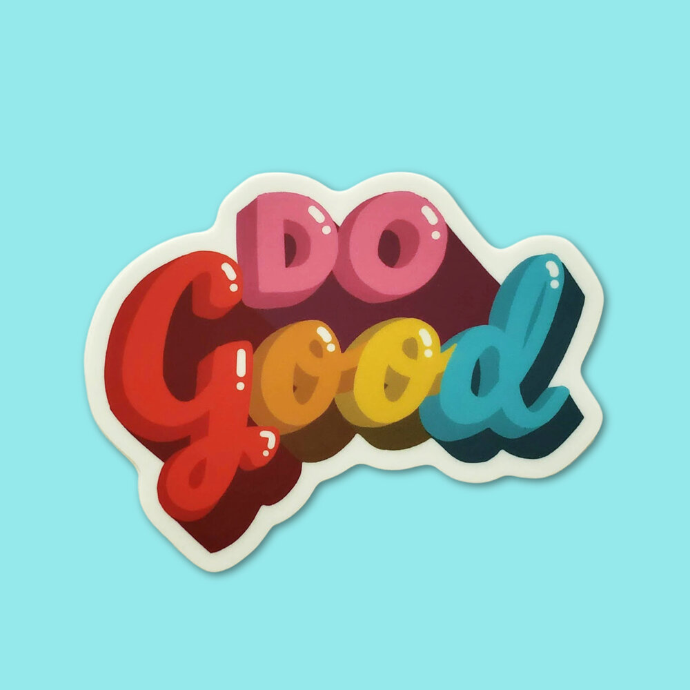 Do Good Sticker — Bright and Happy Stickers - Shawna Smyth Studio - Bright  and Happy Cards and Gifts