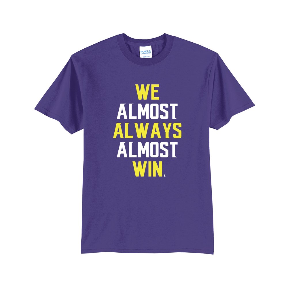 We Almost Always Almost Win Shirt — THE RATTY