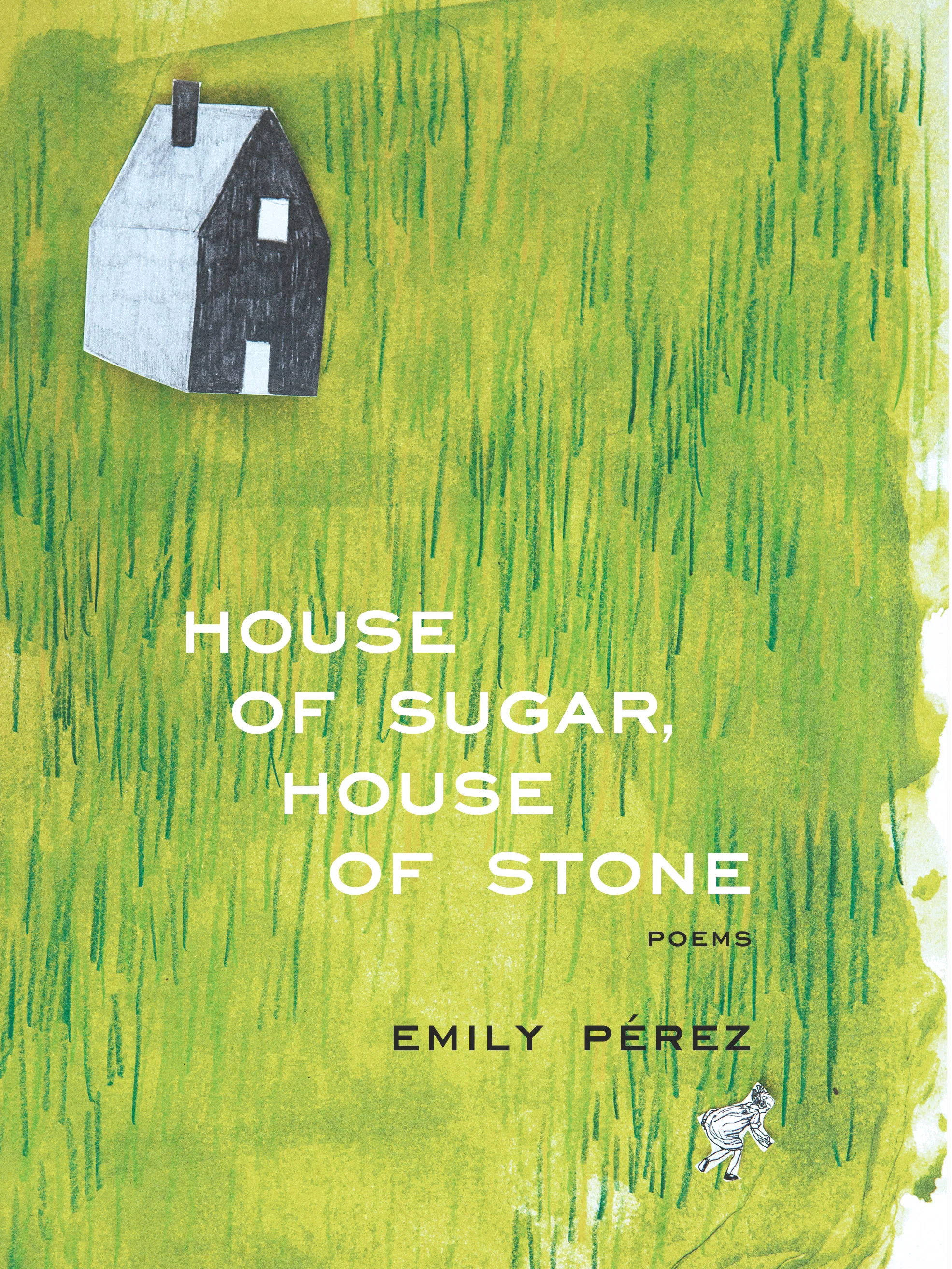 House of Sugar, House of Stone, by Emily Pérez
