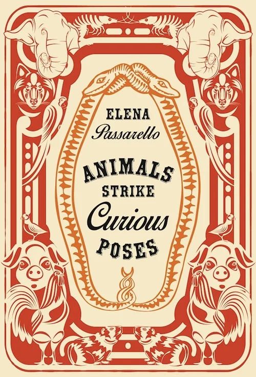 Animals Strike Curious Poses, by Elena Passarello