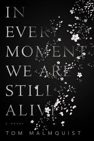 In Every Moment We Are Still Alive by Tom Malmquist, translated by Henning Koch