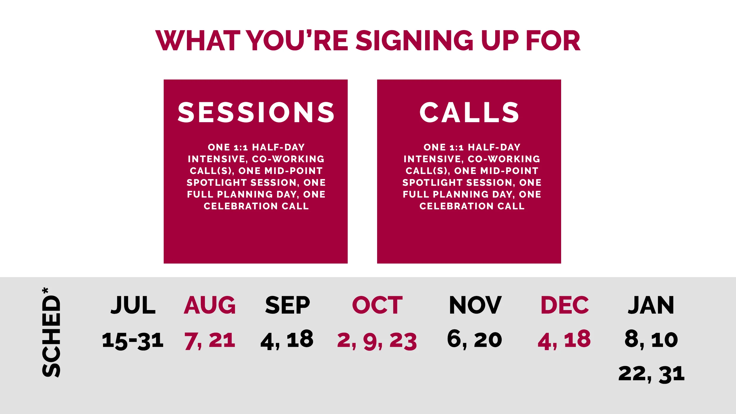*July 15 - July 31 - Onboarding + ½ day intensives booked, Oct 2 co-working, Jan 10 Planning Day, Jan 31 Celebration Call