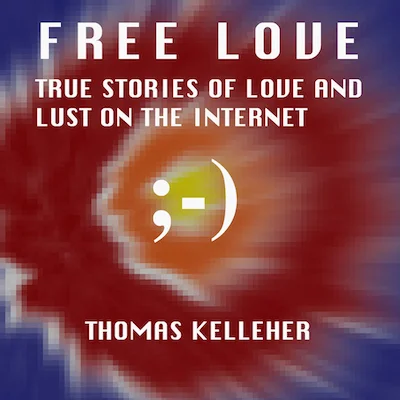 Free Love: True Stories of Love and Lust on the Internet (audiobook)