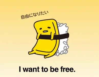 Are you playing the role of a surrendered tamago, bound by the seaweed of your frustrations to a lump of sugared rice that you once found to be all the umami you've ever wanted? 