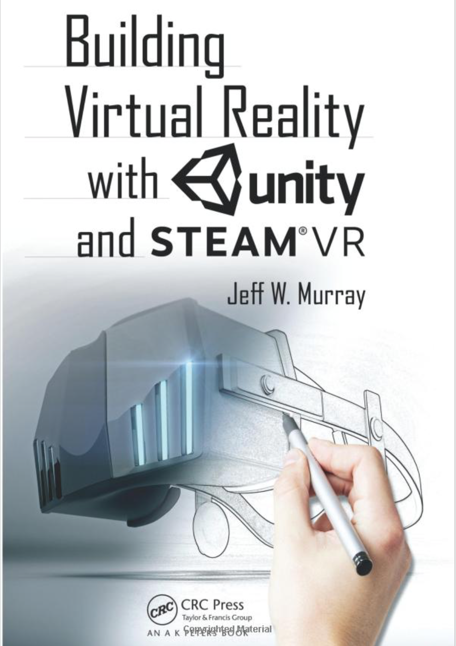 Building Virtual Reality with Unity and Steam VR by Jeff W. Murray.