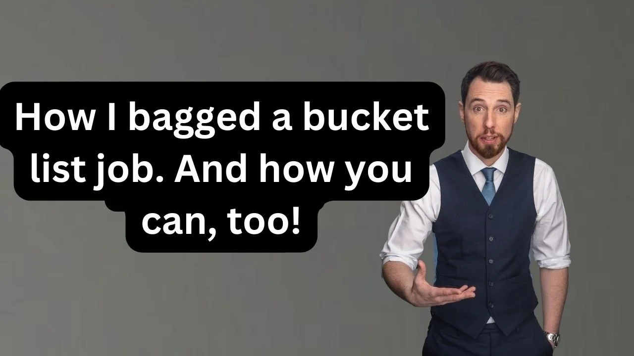 How I bagged a bucket list job. And how you can, too — Naturally RP