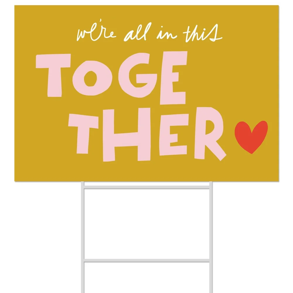 We Re All In This Together Yard Sign Ampersand Design Studio We Re All In This Together Yard Sign Ampersand Design Studio