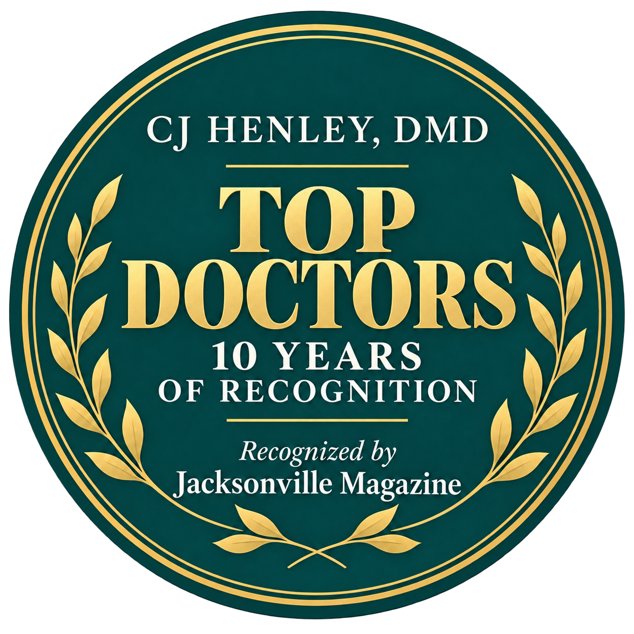 Recognition badge for CJ Henley, DMD, recognized as one of Top Doctors for 10 years by Jacksonville Magazine.