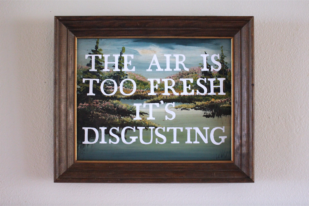 THE AIR IS TOO FRESH IT'S DISGUSTING acrylic on found painting 2015