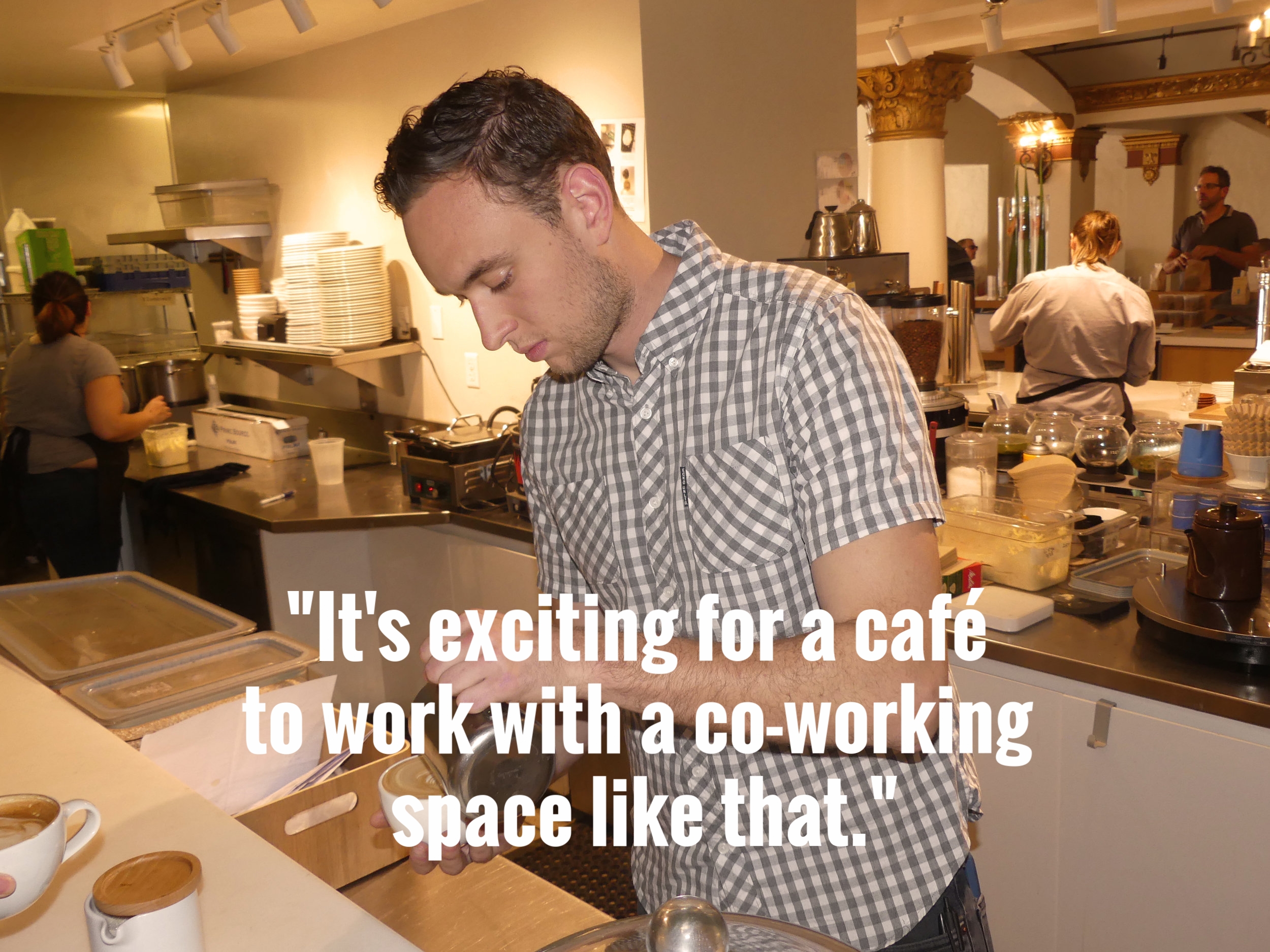 "It's exciting for a café to work with a co-working space like that."