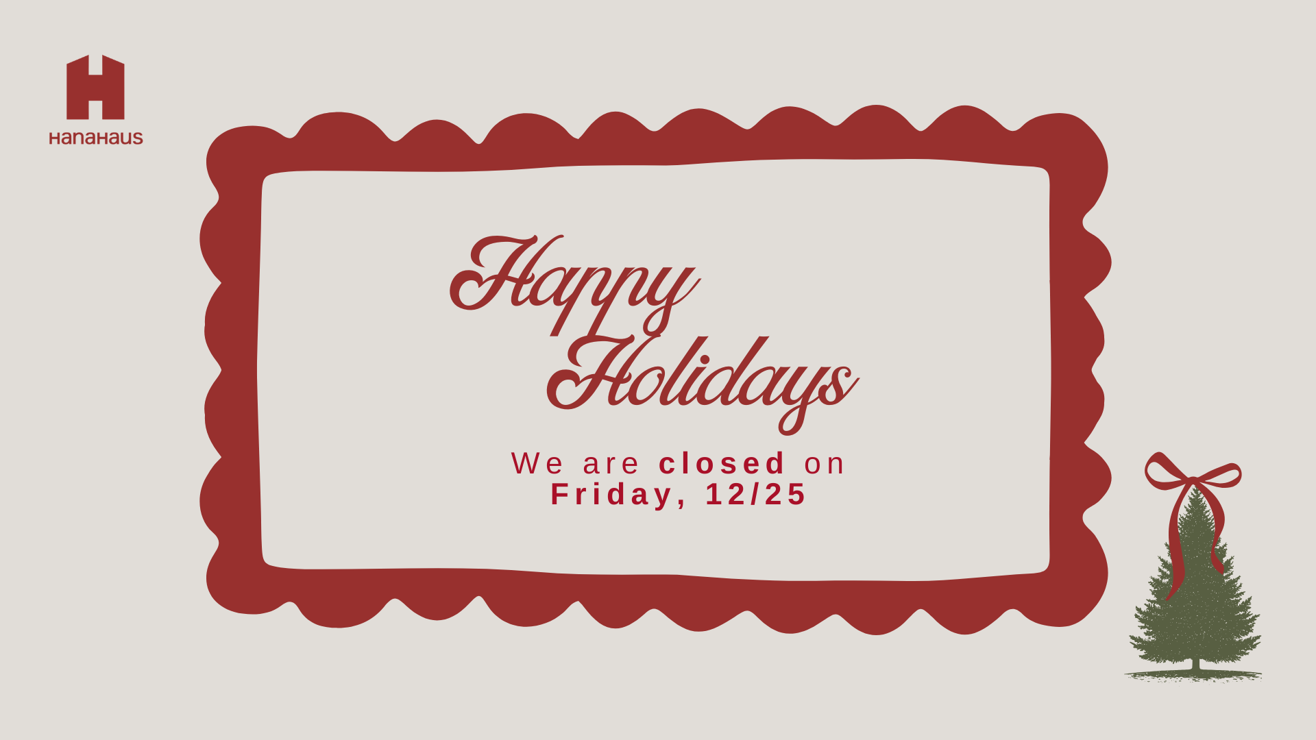 Christmas Day | HanaHaus Hours Effected