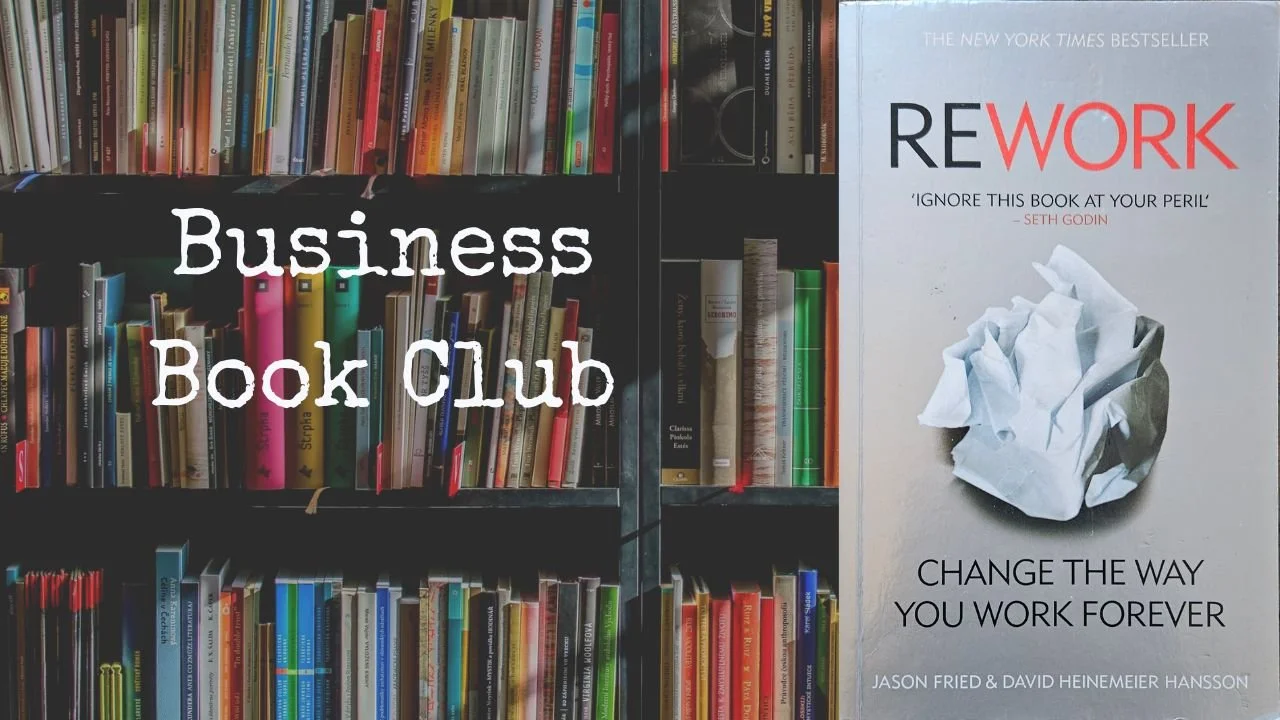 Business Book Club: Rework by Jason Fried &amp; David Heinemeier Hansson