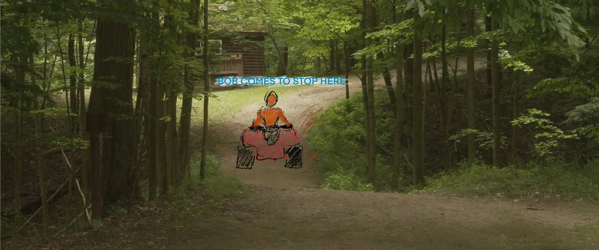 A forest scene with a dirt trail, surrounded by green trees and foliage. A hand-drawn illustration of a person riding an ATV, with the text 'BOB COMES TO STOP HERE' above them