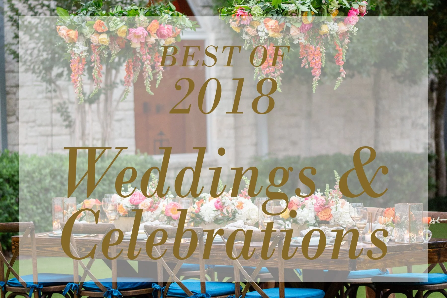 [Year-End Recap] | Our Most Memorable Weddings &amp; Celebrations of 2018