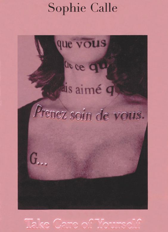 "Take Care of Yourself" by Sophie Calle