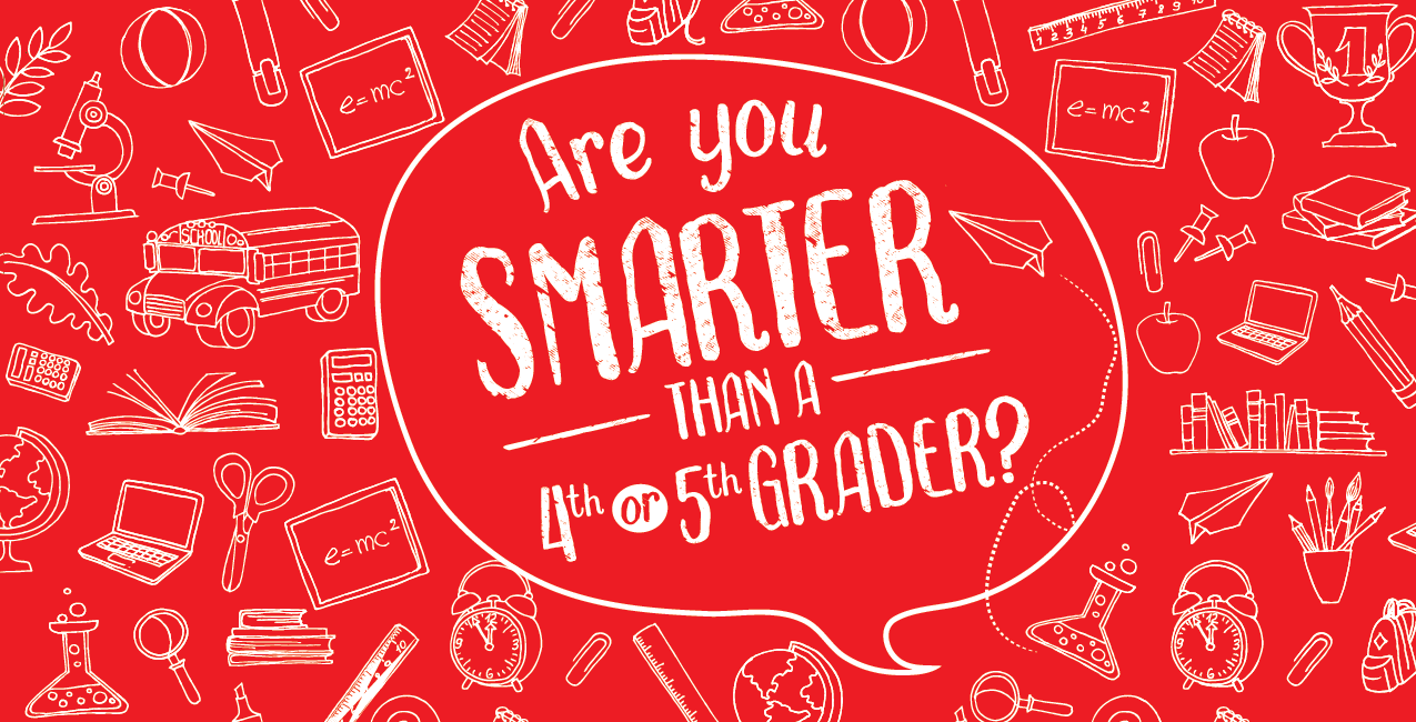 Are you smarter than a 4th or 5th grader?