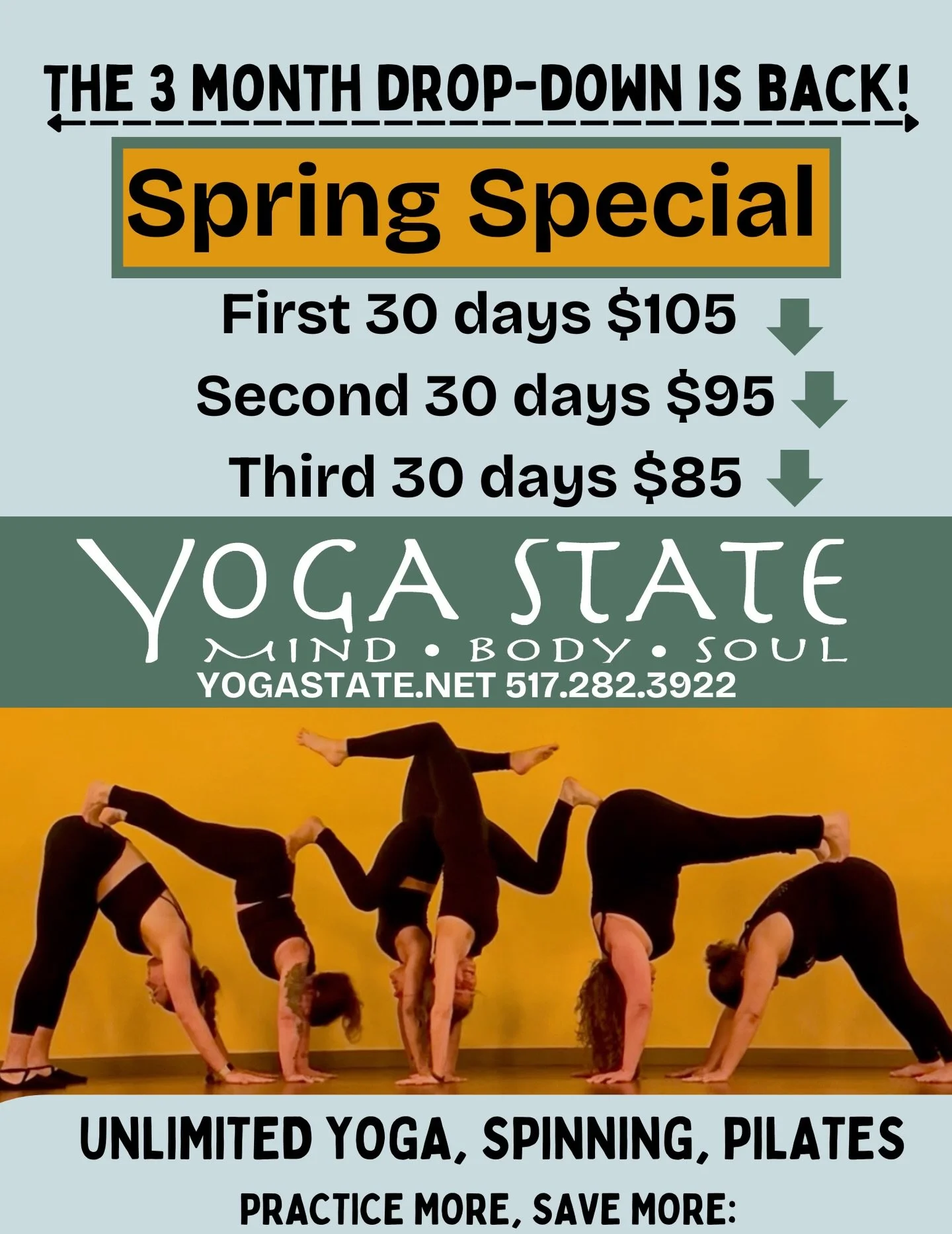 Spring reset starts NOW 🌿

The 3 Month Drop-Down is back and it&rsquo;s the best deal!

Month 1: $105
Month 2: $95
Month 3: $85

The more you practice, the more you save! Unlimited yoga, spinning + pilates to move your body, clear your mind, and fee