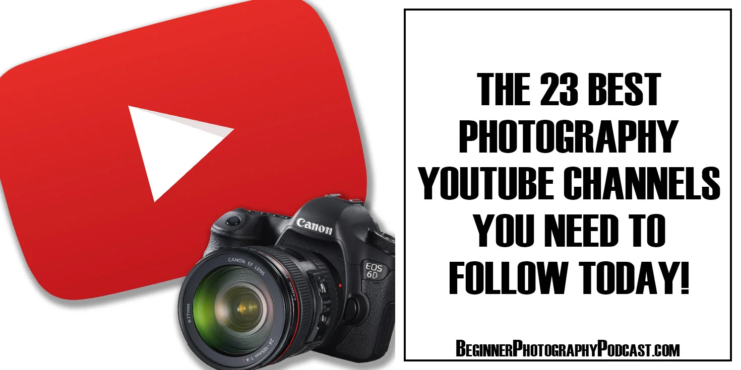 23 Best Photography Youtube Channels To Follow Today