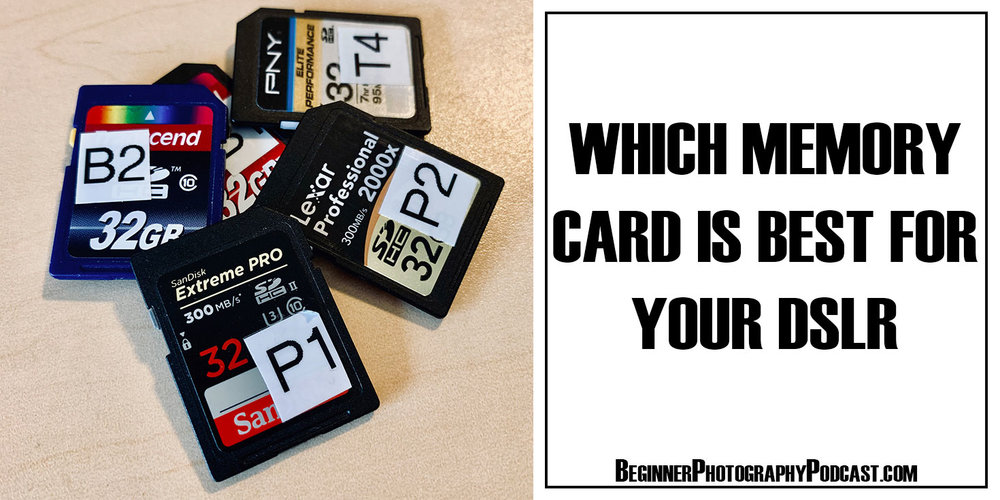 Which Memory Card Is Best For Your Mirrorless Or Dslr Camera In 21 The Beginner Photography Podcast