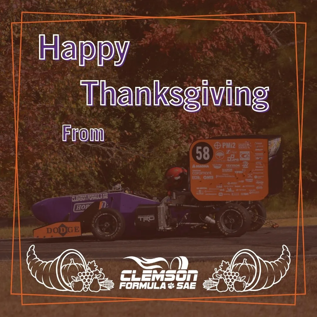 Happy Thanksgiving from the Clemson FSAE team! Wishing everyone a warm and restful holiday.

#Tiger25 #ClemsonFSAE #FormulaSAE #FSAE #FormulaStudent #Motorsports #RaceCar #RaceTeam #STEM #Engineering #Automotive #Thanksgiving #Thankful #Clemson #Clem