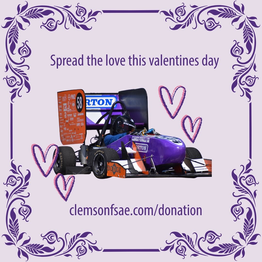 Spread the love this valentines by supporting  Clemson FSAE continue designing, building, and competing in the upcoming season. Visit the link in our bio to learn more about donating.
#Tiger25 #ClemsonFSAE #FormulaSAE #FSAE
#Donation