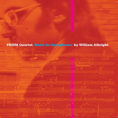 PRISM Quartet: Music for Saxophones by William Albright