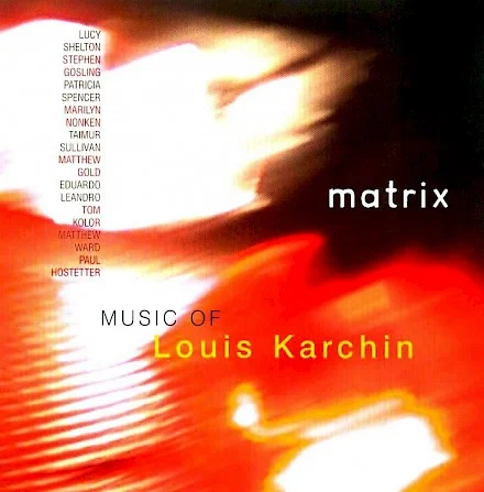 Louis Karchin: Matrix