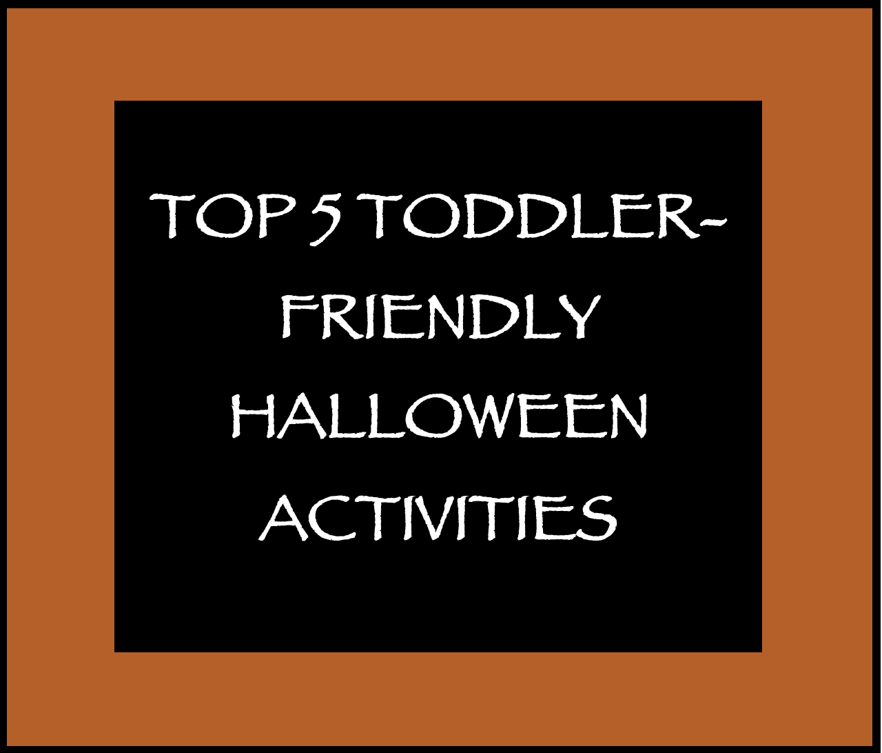 TODDLER FRIENDLY HALLOWEEN EVENTS