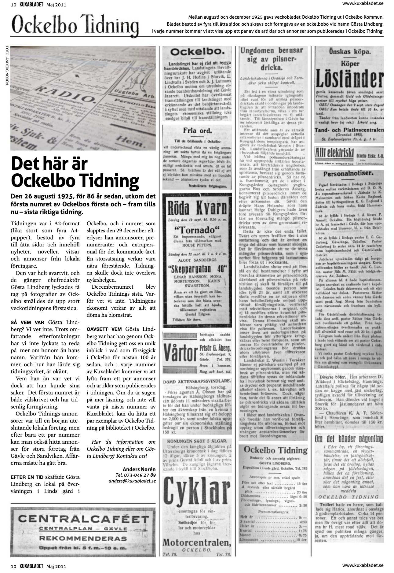 Ockelbo Tidningen utgavs på 1920-talet i Ockelbo.&nbsp;I första numret av Kuxabladet gör Anders Norén en tillbakablick.Läs  artikel om Ockelbo Tidning här