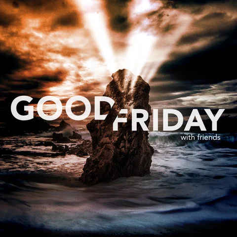 Good Friday With Friends