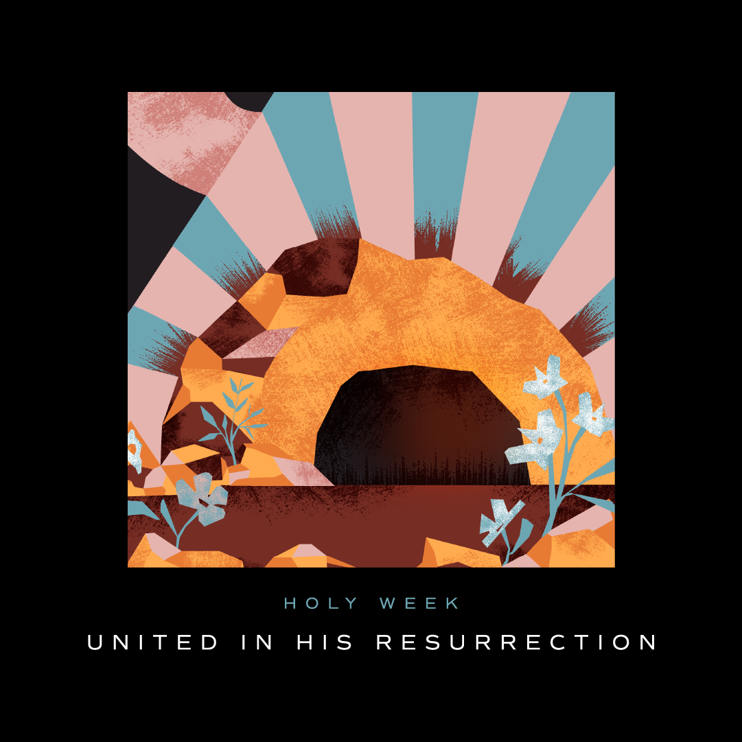 Easter Sunday | United in His Resurrection