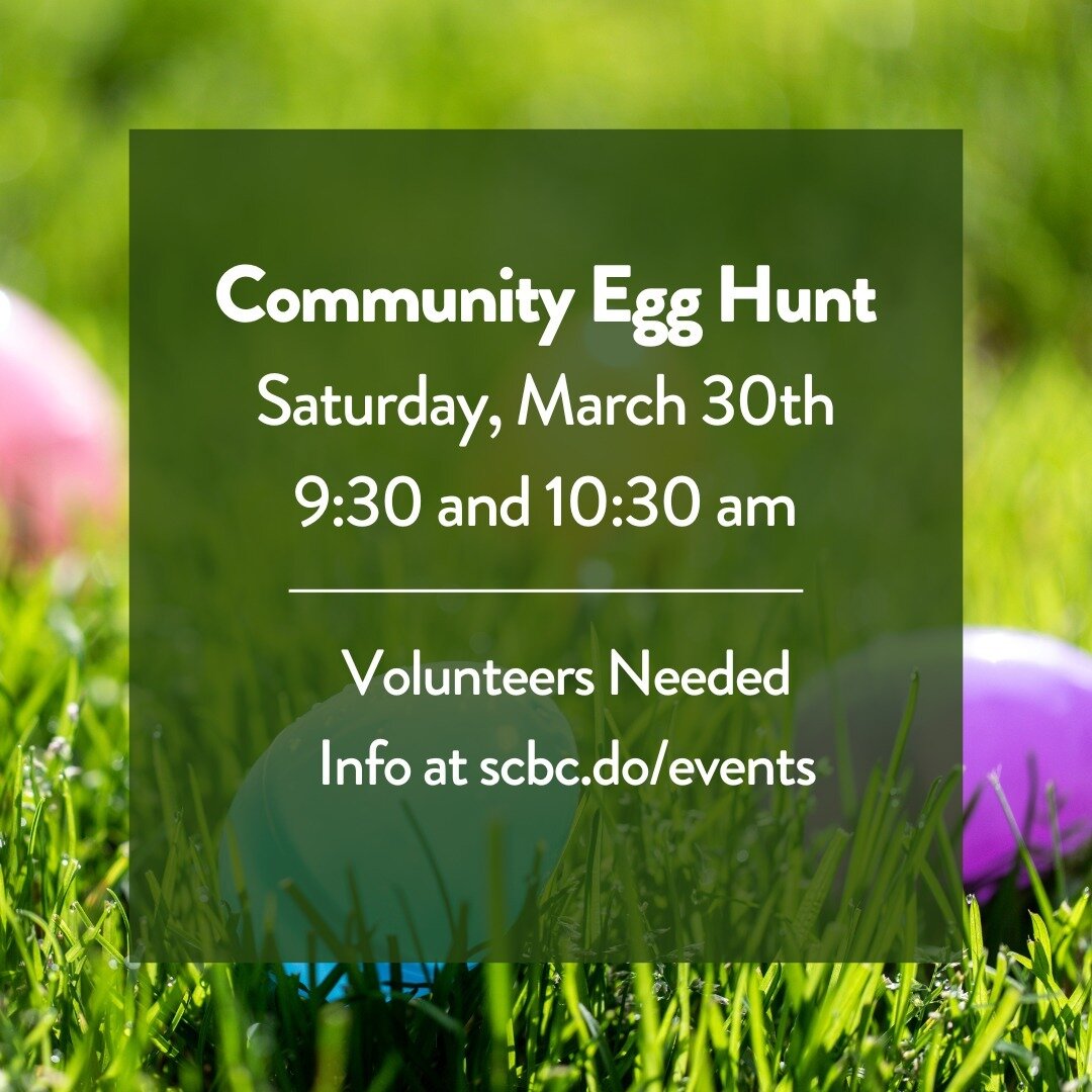 Our annual Easter Egg Hunt is this Saturday. This is a great outreach so invite your neighbors and friends and then sign up to volunteer at scbc.do/events.

#community #easteregghunt #heisrisen