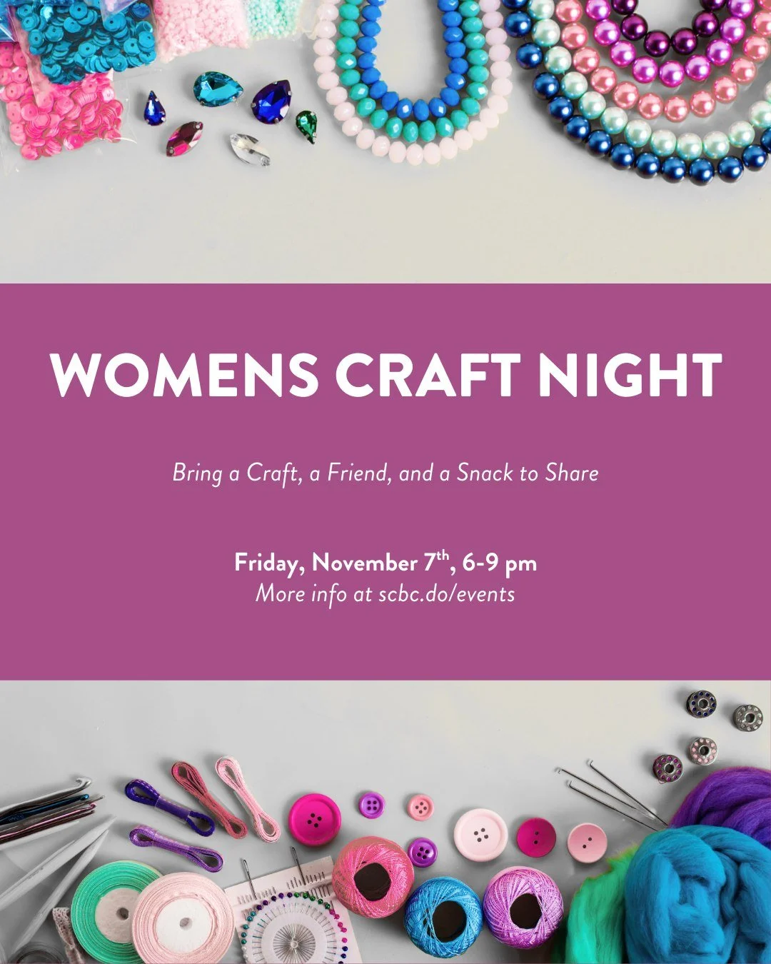 Ladies! It's time to get crafty....or just chatty if you're not into crafts. 

Invite your neighbors and friends to our Womens Craft Night happening Friday, November 7th. Let us know you're coming by registering on Church Center or at scbc.do/events
