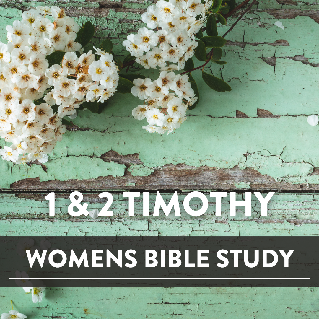 Womens Bible Study | 1 & 2 Timothy
