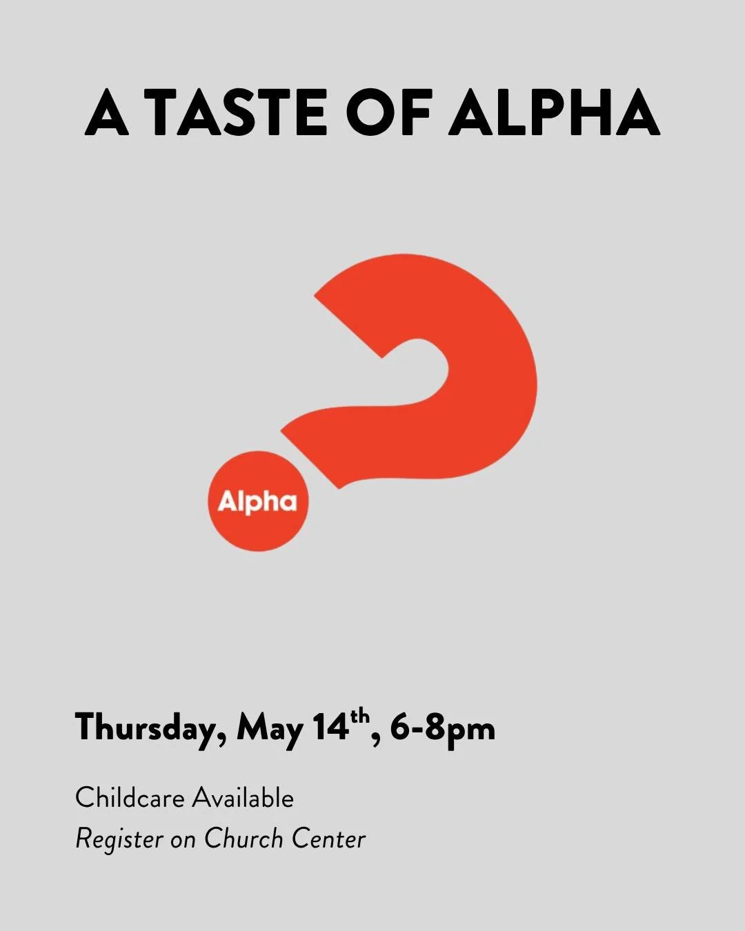 In the fall, we intent to host an Alpha Course series. In May, we're hosting a one-night Taste of Alpha so that you can see what it's all about. Dinner will be served and childcare provided. Register to attend on Church Center or at scbc.do/events.

