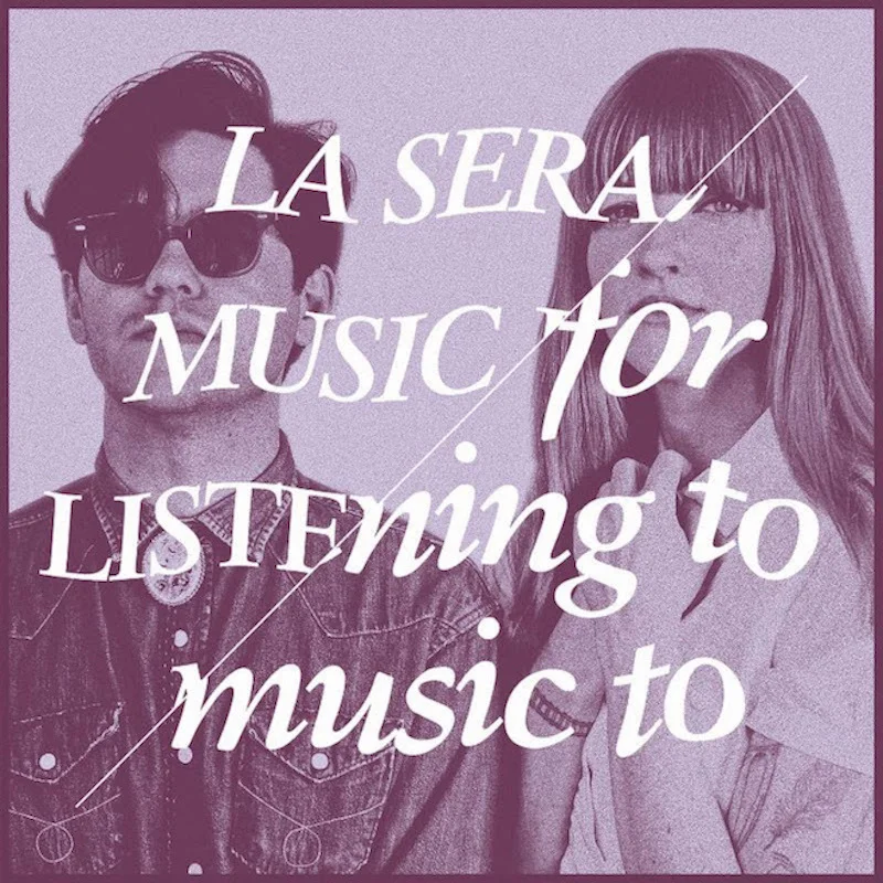 La Sera Crush On The Smiths Yet Stay Inventive On The Instant Classic "Music For Listening To Music To"