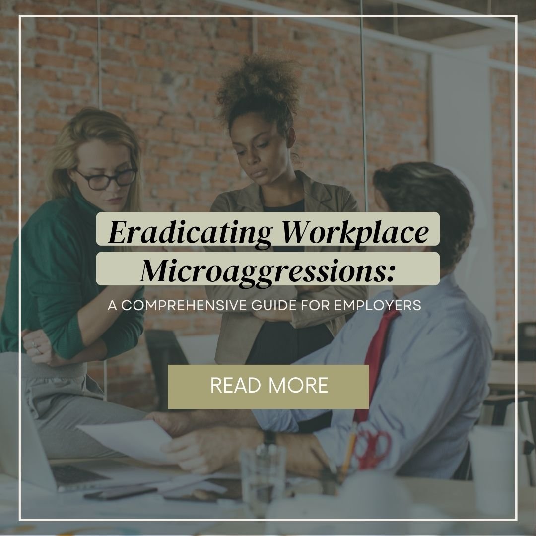 Eradicating Workplace Microaggressions: A Comprehensive Guide for Employers