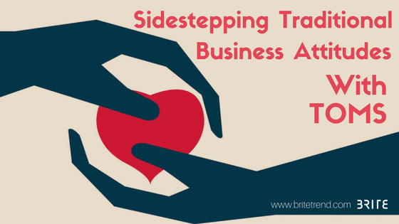 Sidestepping Traditional Business Attitudes with TOMS